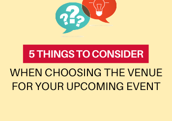 5 Things to Consider When Choosing the Venue for Your Upcoming Events