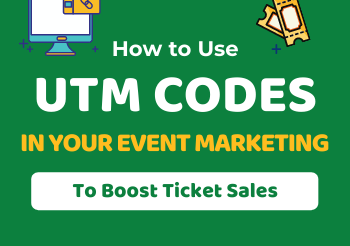 How to Use UTM Codes in Your Event Marketing to Boost Ticket Sales