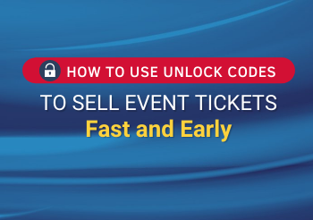 How to Use Unlock Codes to Sell Event Tickets Fast and Early