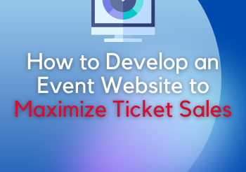 How to Develop an Event Website to Maximize Ticket Sales