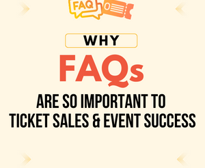 Why FAQs are So Important to Ticket Sales and Event Success